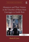 Altarpieces and Their Viewers in the Churches of Rome from Caravaggio to Guido Reni - Book