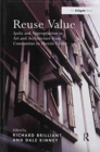 Reuse Value : Spolia and Appropriation in Art and Architecture from Constantine to Sherrie Levine - Book