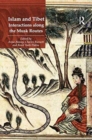 Islam and Tibet – Interactions along the Musk Routes - Book