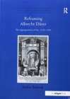 Reframing Albrecht Durer : The Appropriation of Art, 1528–1700 - Book