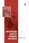Anishinaabe Ways of Knowing and Being - Book