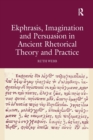 Ekphrasis, Imagination and Persuasion in Ancient Rhetorical Theory and Practice - Book