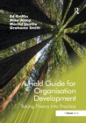 A Field Guide for Organisation Development : Taking Theory into Practice - Book