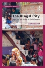 The Illegal City : Space, Law and Gender in a Delhi Squatter Settlement - Book