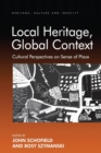 Local Heritage, Global Context : Cultural Perspectives on Sense of Place - Book