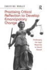 Practising Critical Reflection to Develop Emancipatory Change : Challenging the Legal Response to Sexual Assault - Book