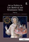 Art as Politics in Late Medieval and Renaissance Siena - Book