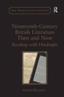 Nineteenth-Century British Literature Then and Now : Reading with Hindsight - Book