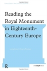 Reading the Royal Monument in Eighteenth-Century Europe - Book