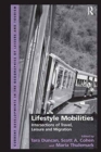 Lifestyle Mobilities : Intersections of Travel, Leisure and Migration - Book
