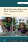 Musical Creativity: Insights from Music Education Research - Book