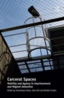 Carceral Spaces : Mobility and Agency in Imprisonment and Migrant Detention - Book