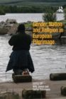 Gender, Nation and Religion in European Pilgrimage - Book