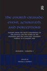 The Fourth Crusade: Event, Aftermath, and Perceptions : Papers from the Sixth Conference of the Society for the Study of the Crusades and the Latin East, Istanbul, Turkey, 25-29 August 2004 - Book