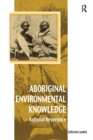 Aboriginal Environmental Knowledge : Rational Reverence - Book
