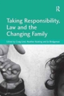 Taking Responsibility, Law and the Changing Family - Book