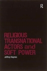Religious Transnational Actors and Soft Power - Book
