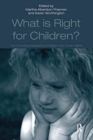 What Is Right for Children? : The Competing Paradigms of Religion and Human Rights - Book
