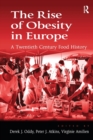 The Rise of Obesity in Europe : A Twentieth Century Food History - Book