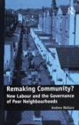 Remaking Community? : New Labour and the Governance of Poor Neighbourhoods - Book