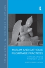 Muslim and Catholic Pilgrimage Practices : Explorations Through Java - Book