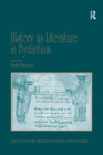 History as Literature in Byzantium : Papers from the Fortieth Spring Symposium of Byzantine Studies, University of Birmingham, April 2007 - Book