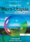 Design for Micro-Utopias : Making the Unthinkable Possible - Book