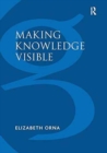 Making Knowledge Visible : Communicating Knowledge Through Information Products - Book