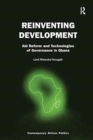 Reinventing Development : Aid Reform and Technologies of Governance in Ghana - Book
