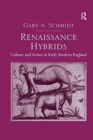Renaissance Hybrids : Culture and Genre in Early Modern England - Book