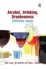 Alcohol, Drinking, Drunkenness : (Dis)Orderly Spaces - Book