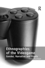 Ethnographies of the Videogame : Gender, Narrative and Praxis - Book