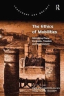 The Ethics of Mobilities : Rethinking Place, Exclusion, Freedom and Environment - Book