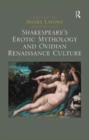 Shakespeare's Erotic Mythology and Ovidian Renaissance Culture - Book