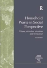 Household Waste in Social Perspective : Values, Attitudes, Situation and Behaviour - Book