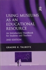 Using Museums as an Educational Resource : An Introductory Handbook for Students and Teachers - Book