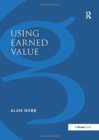 Using Earned Value : A Project Manager's Guide - Book