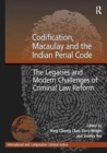 Codification, Macaulay and the Indian Penal Code : The Legacies and Modern Challenges of Criminal Law Reform - Book