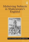 Midwiving Subjects in Shakespeare's England - Book