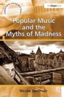 Popular Music and the Myths of Madness - Book