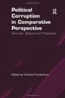Political Corruption in Comparative Perspective : Sources, Status and Prospects - Book
