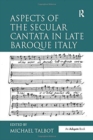 Aspects of the Secular Cantata in Late Baroque Italy - Book