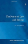 The Nexus of Law and Biology : New Ethical Challenges - Book