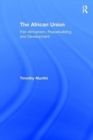The African Union : Pan-Africanism, Peacebuilding and Development - Book