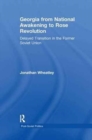 Georgia from National Awakening to Rose Revolution : Delayed Transition in the Former Soviet Union - Book