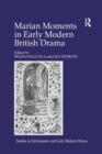 Marian Moments in Early Modern British Drama - Book
