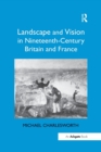 Landscape and Vision in Nineteenth-Century Britain and France - Book