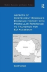 Aspects of Independent Romania's Economic History with Particular Reference to Transition for EU Accession - Book