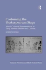 Costuming the Shakespearean Stage : Visual Codes of Representation in Early Modern Theatre and Culture - Book