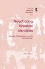 Negotiating National Identities : Between Globalization, the Past and 'the Other' - Book